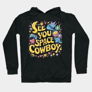 See You Space Cowboy Hoodie